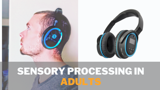 Sensory Processing Disorder in Adults